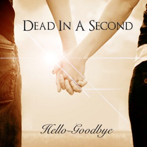 Dead In A Second - Hello Goodbye (Single) (2012)
