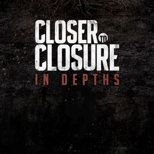 Closer To Closure  In Depths [Single] (2013)
