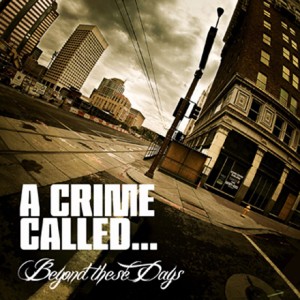 A Crime Called - Beyond These Days (2012)