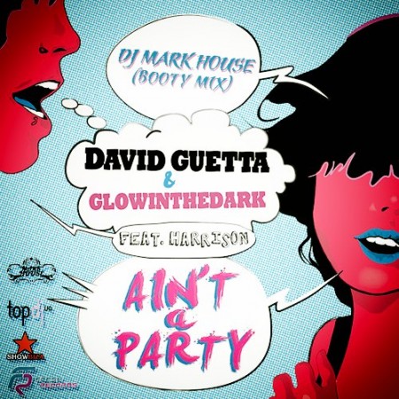 David Guetta & Glowinthedark - Aint A Party (DJ Mark House Booty Mix)