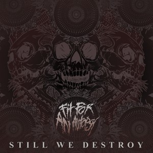 Fit For An Autopsy – Still We Destroy (New Song) (2013)