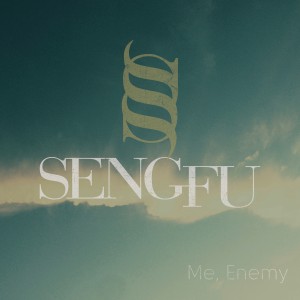 Seng-Fu - Me, Enemy (Single) (2013)