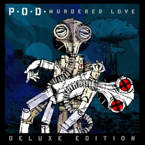 P.O.D. – Murdered Love (Deluxe Edition) (2013)