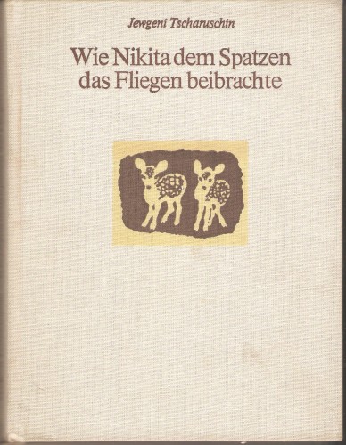 Je. Tscharuschin. Wie Nikita dem spatzen das Fliegen beibrachte A598375014061df1a671eafec2f7b9b6
