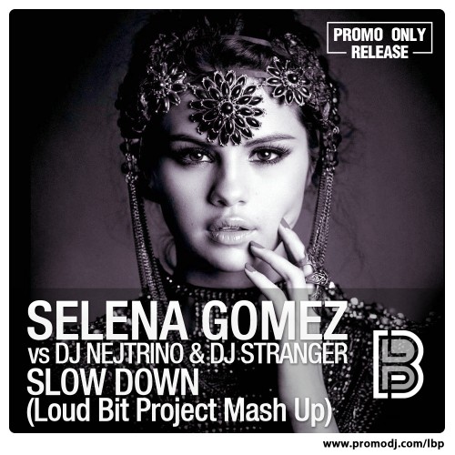 Selena Gomez vs DJ Nejtrino & DJ Stranger - Slow Down (Loud Bit Project Mash Up) [2013]