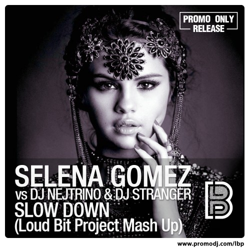 Selena Gomez vs DJ Nejtrino & DJ Stranger - Slow Down (Loud Bit Project Mash Up).mp3